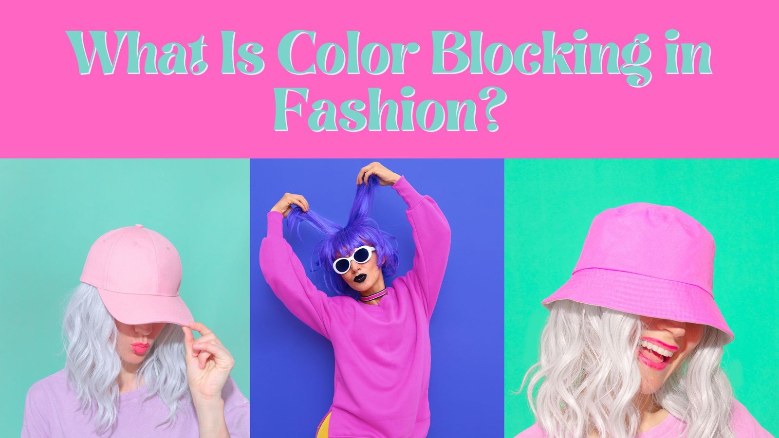 poster for "what is color blocking in fashion" featuring a lady wearing pink hat, woman wearing purple blouse and dark purple wig and blonde woman with a pink cap, pink background