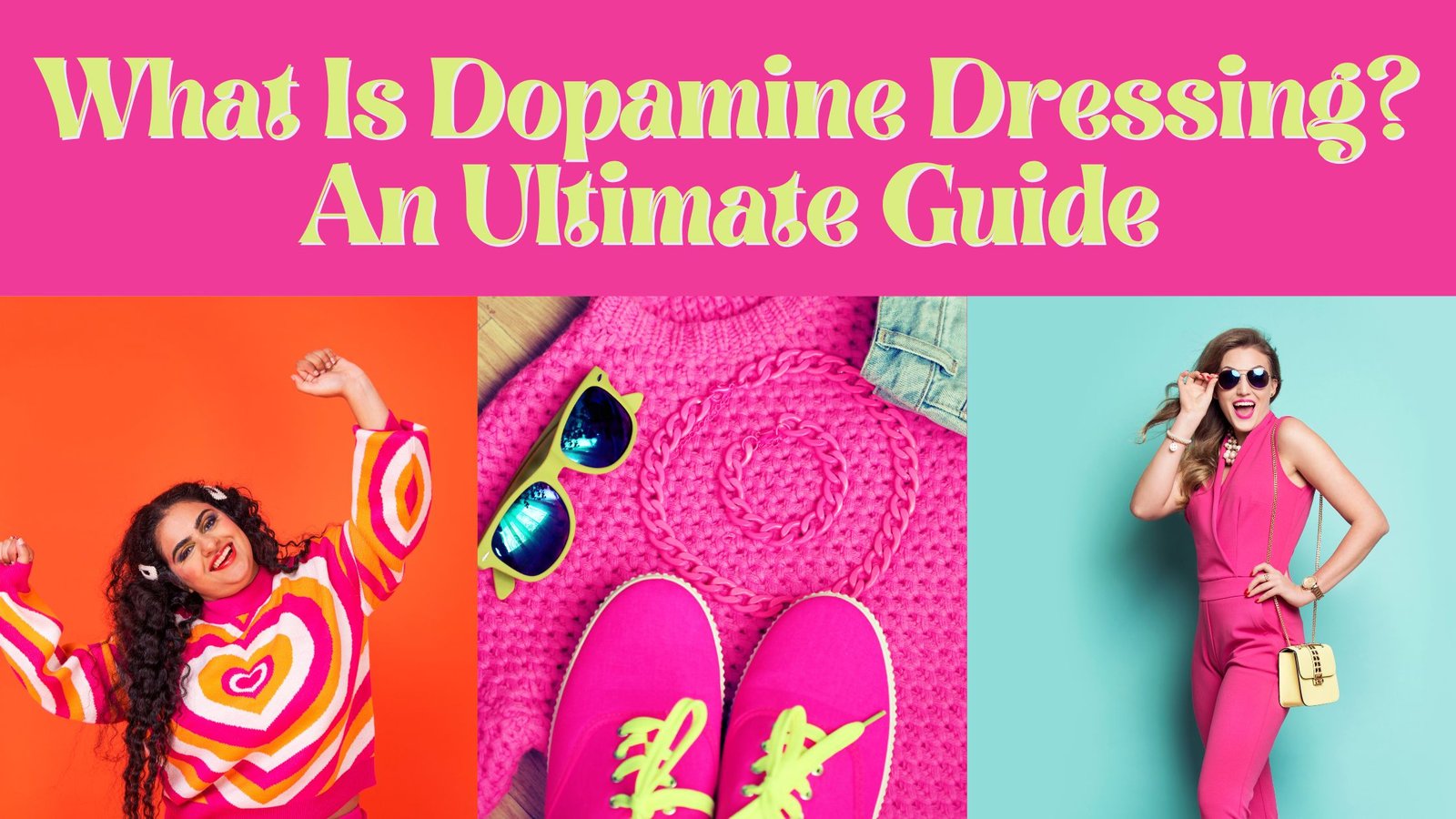 what is dopamine dressing poster with a pink background, woman wearing pink and orange sweater in the left side, pink sweater and pink sneakers in the middle and woman smiling and wearing vibrant pink jumpsuit in the right side