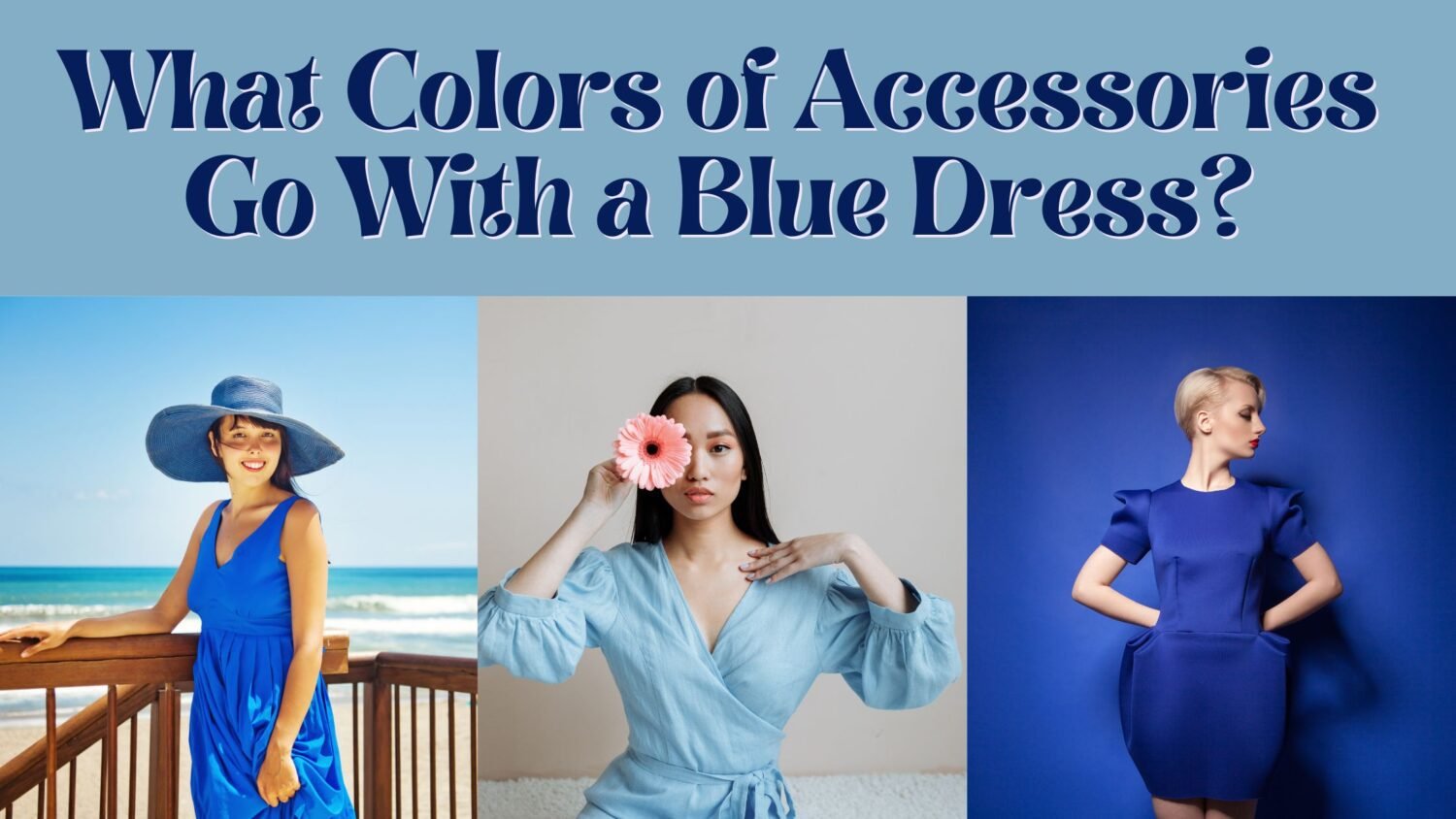 poster representing what colors of accessories go with a blue dress - three women wearing blue dresses