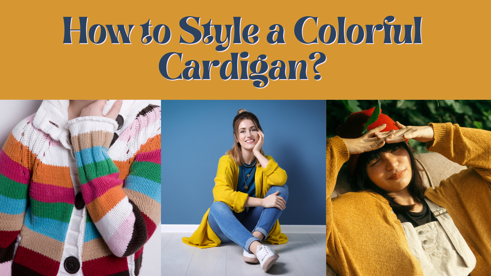 poster showcasing striped cardigan, woman wearing a yellow cardigan and jeans and a girl wearing a mustard yellow cardigan and a red hat representing how to style a colorful cardigan